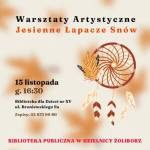 grafika z ilustracją łapacza chmur oraz napisami: warsztaty artystyczne jesienne łąpacze snów 15 listopada g. 16:30 biblioteka dla dzieci nr xv ul. broniewskiego 9a zapisy: 22 633 90 80 biblioteka publiczna w dzielnicy żoliborz